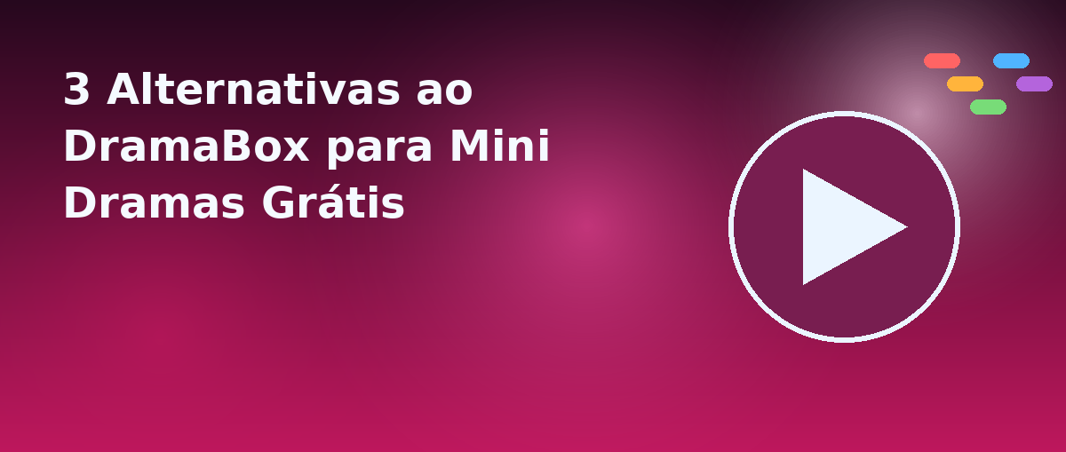 3 Alternativas ao DramaBox para Mini Dramas Grátis