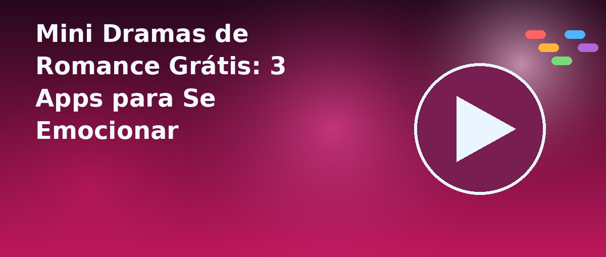 Mini Dramas de Romance Grátis: 3 Apps para Se Emocionar